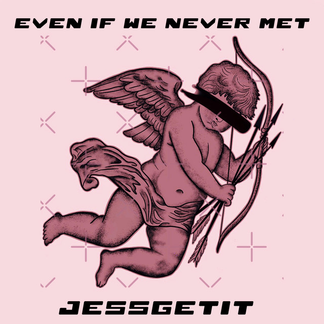 Jessgetit: Even If We Never Met official release artwork